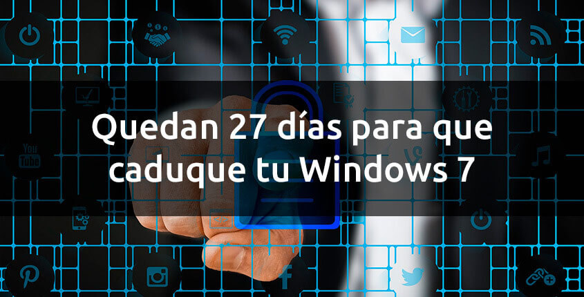 Atención: caduca Windows 7 en 27 días ¿qué hacer?
