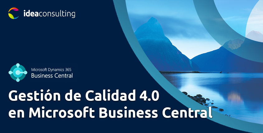 Gestión de Calidad 4.0: Cómo Business Central Impulsa Procesos Más Seguros, Trazables y Eficientes