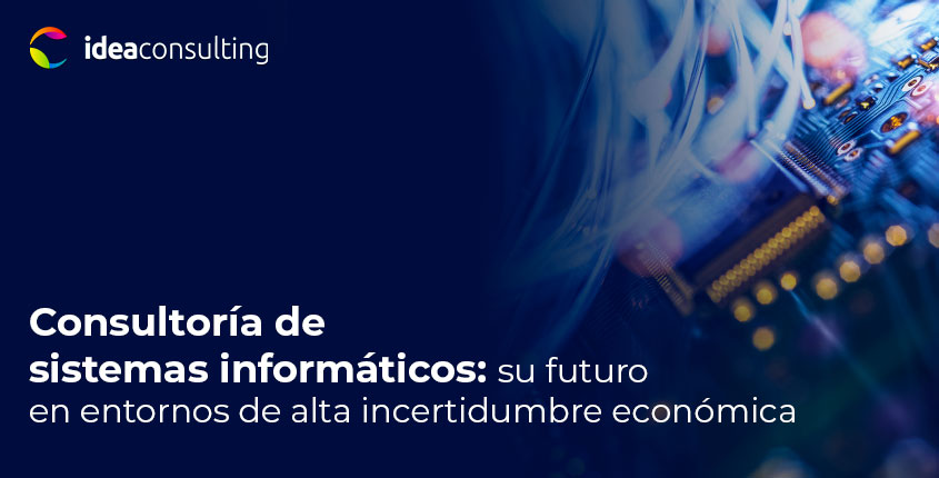 El futuro de la consultoría de sistemas informáticos en entornos de alta incertidumbre económica