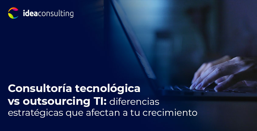 Consultoría tecnológica vs outsourcing TI: diferencias estratégicas que afectan a tu crecimiento