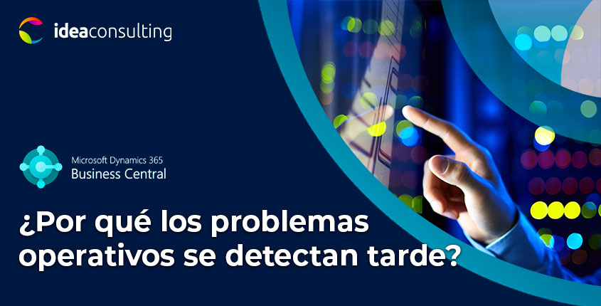 ¿Por qué los problemas operativos se detectan siempre demasiado tarde?