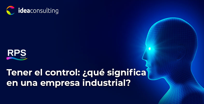 ¿Qué significa realmente “tener el control” en una empresa industrial?