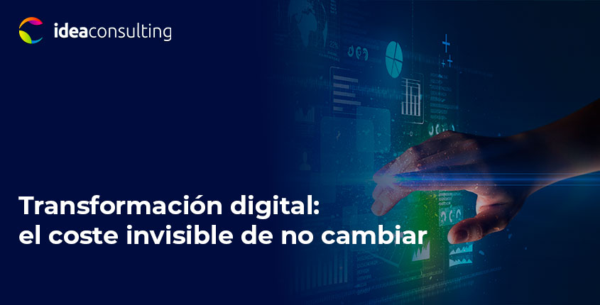 Transformación digital: el coste invisible de seguir haciendo las cosas “como siempre”