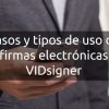 VIDsigner: Firmas electrónicas