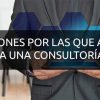 7 razones por las que acudir a una consultoría